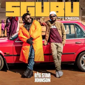 Bigstar Johnson - Sgubu ft. Kwesta